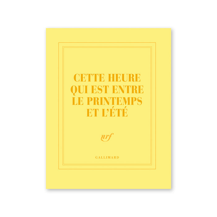 "CETTE HEURE QUI EST ENTRE LE PRINTEMPS ET L'ÉTÉ" NOTEBOOK — by Gallimard