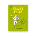 FAUSSE BALLE — by Pascal Girard