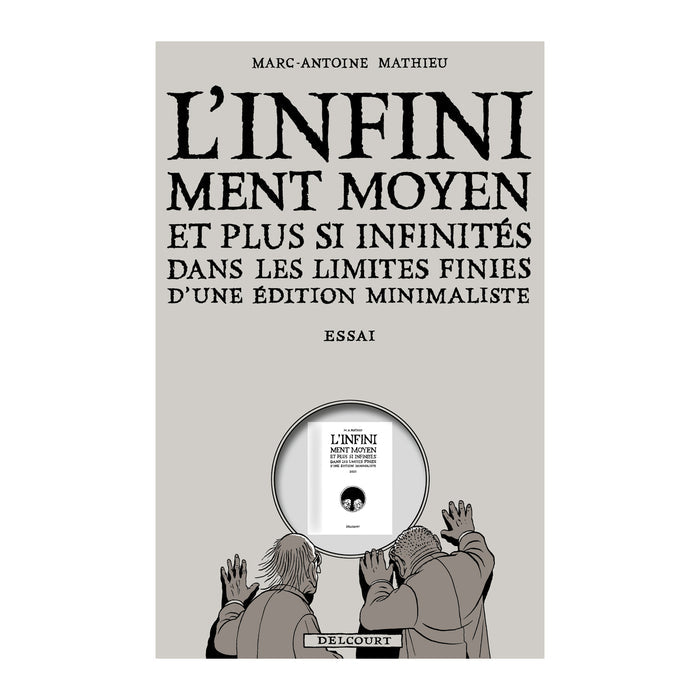 INFINIMENT MOYEN ET PLUS SI INFINITÉS DANS LES LIMITES FINIES D'UNE ÉDITION MINIMALISTE 🔍 — by Marc-Antoine Mathieu