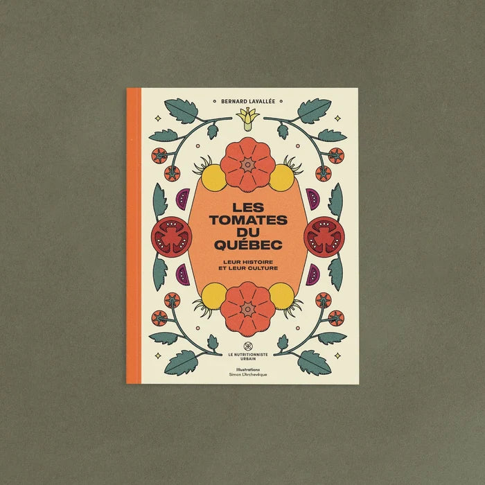 LES TOMATES DU QUÉBEC : Leur histoire et leur culture — by Le nutritionniste urbain