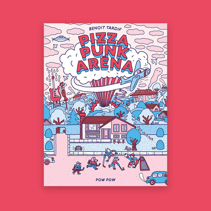 PIZZA PUNK ARÉNA, Book — by Benoit Tardif