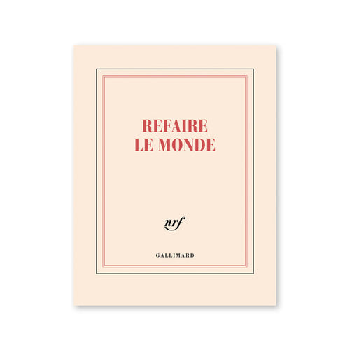 "REFAIRE LE MONDE" NOTEBOOK — by Gallimard