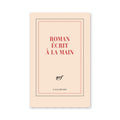"ROMAN ÉCRIT À LA MAIN" NOTEBOOK — by Gallimard