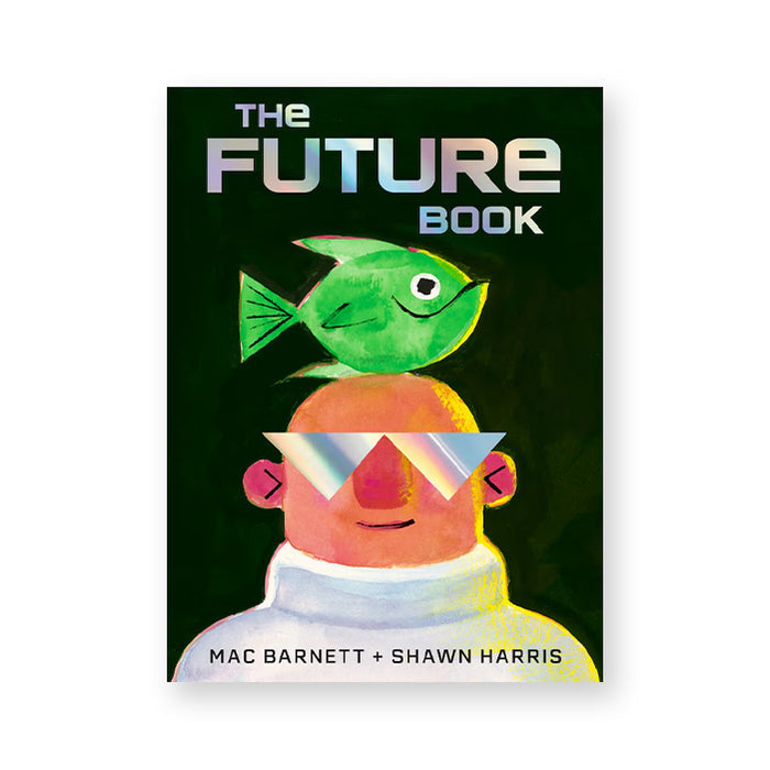 THE FUTURE BOOK — by Mac Barnett, Shawn Harris