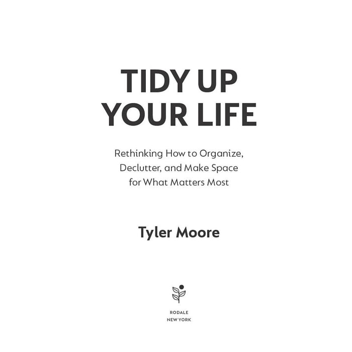 TIDY UP YOUR LIFE — by Tyler Moore