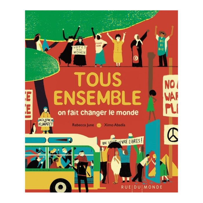 TOUS ENSEMBLE ON FAIT CHANGER LE MONDE — by Rebecca June and Ximo Abadia